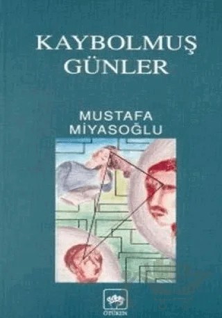 Kaybolmuş Günler – Mustafa Miyasoğlu – Ötüken Neşriyat kitap kapağı
