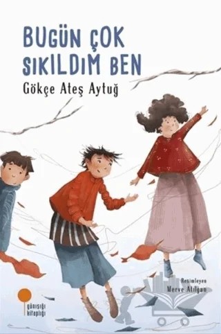 Bugün Çok Sıkıldım Ben – Gökçe Ateş Aytuğ – Günışığı Kitaplığı kitap kapağı
