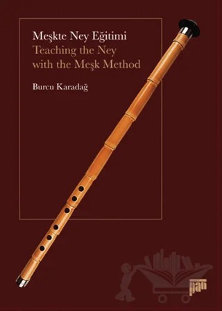 Meşkte Ney Eğitimi / Teaching the Ney with the Meşk Method – Burcu Karadağ – Pan Yayıncılık kitap kapağı
