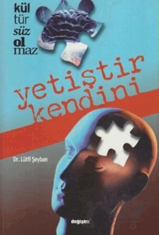 Kültürsüz Olmaz / Yetiştir Kendini – Lütfi Şeyban – Değişim Yayınları kitap kapağı