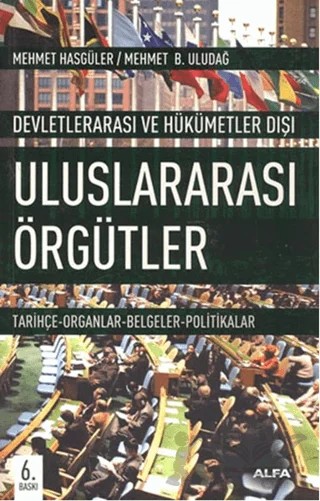 Devletlerarası ve Hükümetler Dış Uluslararası Örgütler – Mehmet B. Uludağ, Mehmet Hasgüler – Alfa Yayınları kitap kapağı