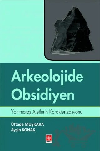 Arkeolojide Obsidiyen – Üftade Muşkara, Ayşin Konak – Ekin Basım Yayın kitap kapağı