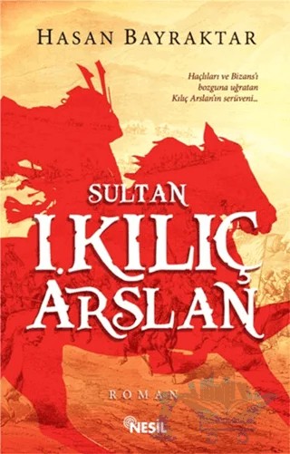 Sultan 1. Kılıç Arslan – Hasan Bayraktar – Nesil Yayınları kitap kapağı