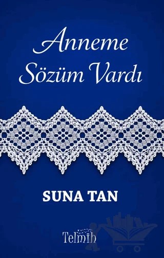 Anneme Sözüm Vardı – Suna Tuna – Telmih Kitap kitap kapağı