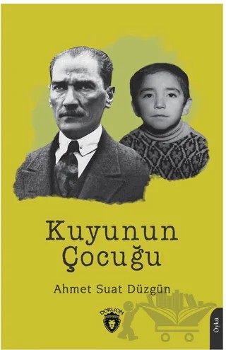 Kuyunun Çocuğu – Ahmet Suat Düzgün – Dorlion Yayınları kitap kapağı