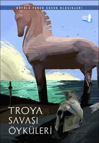 Troya Savaşı Öyküleri – Kolektif – Büyülü Fener Yayınları kitap kapağı