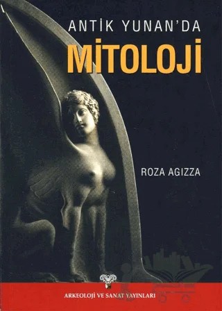 Antik Yunan'da Mitoloji – Rosa Agizza – Arkeoloji ve Sanat Yayınları kitap kapağı
