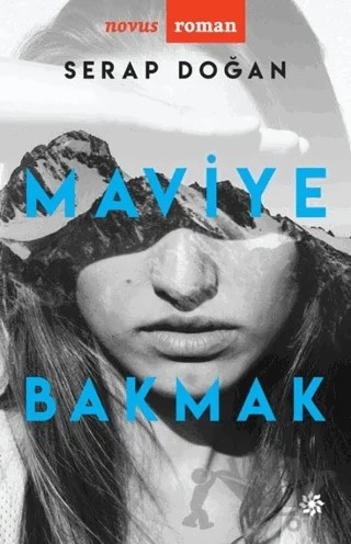 Maviye Bakmak – Serap Doğan – Doğan Novus kitap kapağı