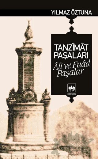 Tanzimat Paşaları Ali ve Fuad Paşalar – Yılmaz Öztuna – Ötüken Neşriyat kitap kapağı