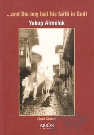 And The Boy Lost His Faith in God! – Yakup Almelek – Arion Yayınevi kitap kapağı