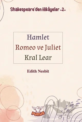 Shakespeare'den Hikayeler 2 - Hamlet-Romeo ve Juliet-Kral Lear – Edith Nesbit – Purus Yayınları kitap kapağı