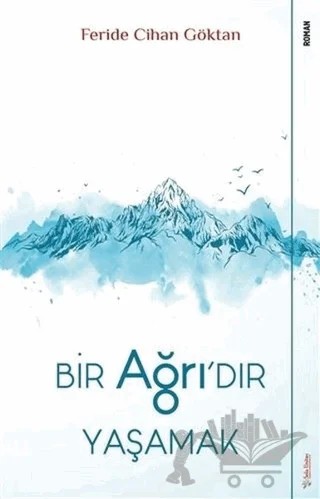 Bir Ağrı'dır Yaşamak – Feride Cihan Göktan – Sola Unitas kitap kapağı