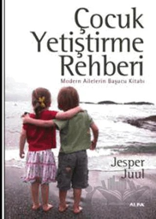 Çocuk Yetiştirme Rehberi – Jesper Juul – Alfa Yayınları kitap kapağı