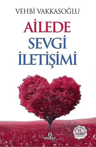 Ailede Sevgi İletişimi – Vehbi Vakkasoğlu – Ensar Neşriyat kitap kapağı