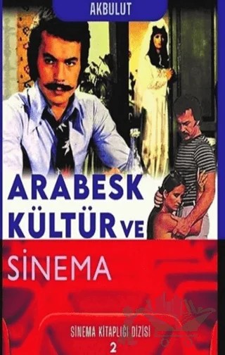 Arabesk Kültür ve Sinema - Sinema Kitaplığı Dizisi 2 – Nesrin Tan Akbulut – Klaros Yayınları kitap kapağı