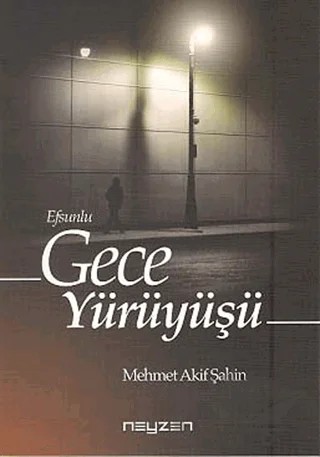 Efsunlu Gece Yürüyüşü – Mehmet Akif Şahin – Neyzen Kitap kitap kapağı