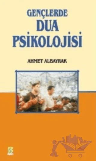 Gençlerde Dua Psikolojisi – Ahmet Albayrak – Düşünce Kitabevi Yayınları kitap kapağı