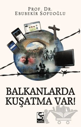 Balkanlarda Kuşatma Var! – Ebubekir Sofuoğlu – Selis Kitaplar kitap kapağı