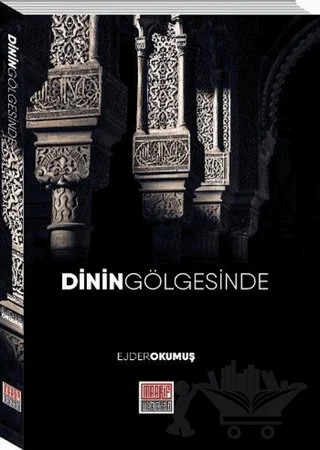 Dinin Gölgesinde – Ejder Okumuş – Maarif Mektepleri kitap kapağı