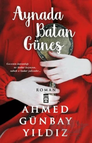 Aynada Batan Güneş – Ahmed Günbay Yıldız – Timaş Yayınları kitap kapağı