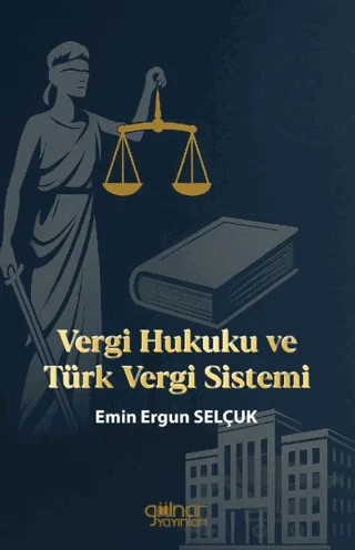 Vergi Hukuku ve Türk Vergi Sistemi – Emin Ergun Selçuk – Gülnar Yayınları kitap kapağı