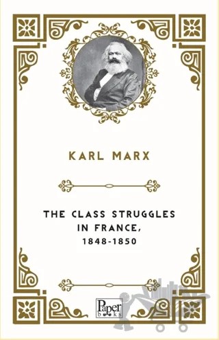 The Class Struggles In France, 1848-1850 – Karl Marx – Paper Books kitap kapağı