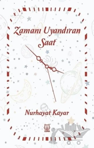 Zamanı Uyandıran Saat – Nurhayat Kayar – Luna Yayınları kitap kapağı