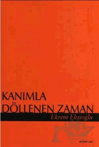 Kanımla Döllenen Zaman – Ekrem Ekşioğlu – Artshop Yayıncılık kitap kapağı