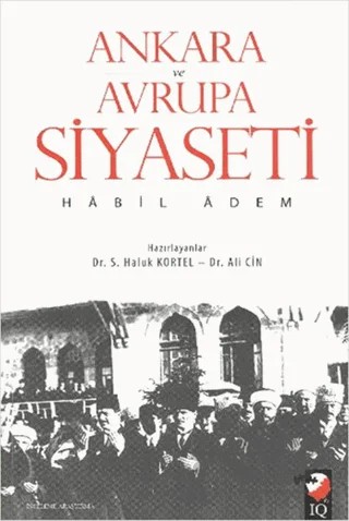 Ankara ve Avrupa Siyaseti – Habil Adem – IQ Kültür Sanat Yayıncılık kitap kapağı