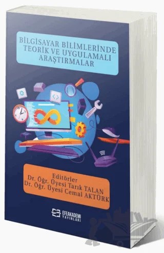 Bilgisayar Bilimlerinde Teorik Ve Uygulamalı Araştırmalar – Tarık Talan, Cemal Aktürk – Efe Akademi Yayınları kitap kapağı