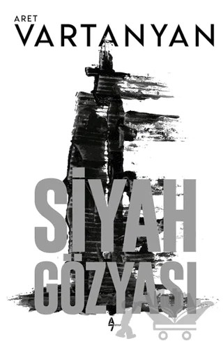 Siyah Gözyaşı – Aret Vartanyan – A7 Kitap kitap kapağı