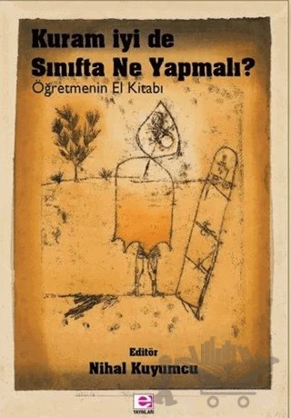 Kuram İyi De Sınıfta Ne Yapalım? – Nihal Kuyumcu – E Yayınları kitap kapağı