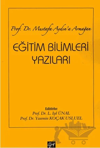 Eğitim Bilimleri Yazıları – Işıl Ünal, Yasemin Koçak Usluel – Gazi Kitabevi kitap kapağı