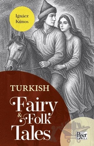 Turkish Fairy & Folk Tales – Ignacz Kunos – Paper Books kitap kapağı