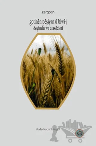 Gotinen Peşiyan u Biwej / Deyimler ve Atasözleri – Abdulkadir Bingöl – Na Yayınları kitap kapağı