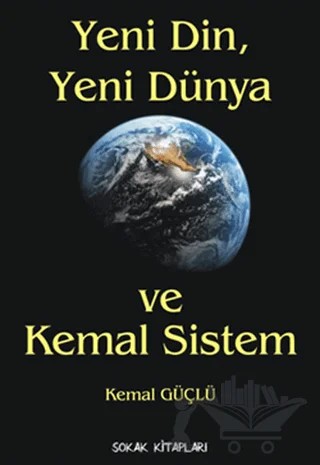 Yeni Din, Yeni Dünya ve Kemal Sistem – Kemal Güçlü – Sokak Kitapları Yayınları kitap kapağı