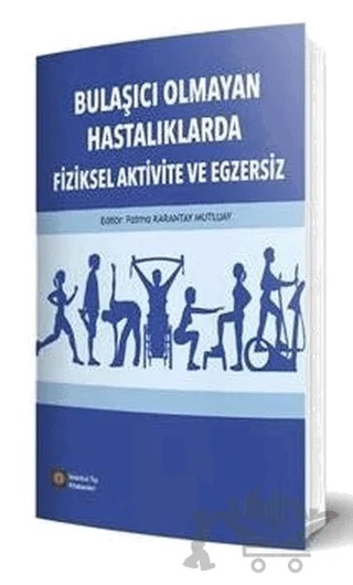 Bulaşıcı Olmayan Hastalıklarda Fiziksel Aktivite ve Egzersiz – Fatma Karantay Mutluay – İstanbul Tıp Kitabevi kitap kapağı