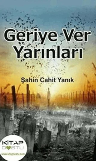 Geriye Ver Yarınları – Şahin Cahit Yanık – Kitap Dostu Yayınları kitap kapağı