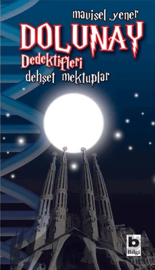 Dolunay Dedektifleri - Dehşet Mektuplar – Mavisel Yener – Bilgi Yayınevi kitap kapağı