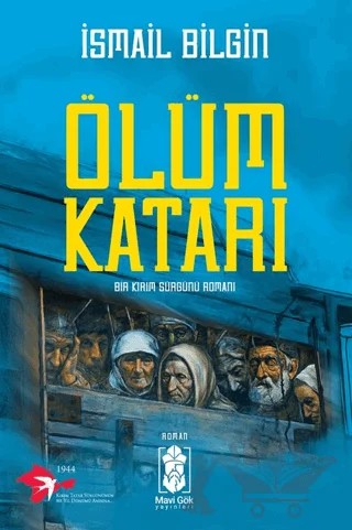 Ölüm Katarı - Bir Kırım Sürgünü Romanı – İsmail Bilgin – Mavi Gök Yayınları kitap kapağı