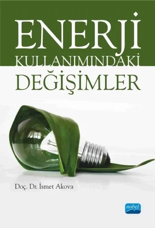 Enerji Kullanımındaki Değişimler – İsmet Akova – Nobel Akademik Yayıncılık kitap kapağı