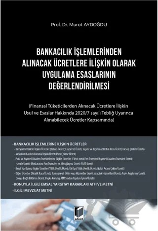 Bankacılık İşlemlerinden Alınacak Ücretlere İlişkin Olarak Uygulama Esaslarının Değerlendirilmesi – Murat Aydoğdu – Adalet Yayınevi kitap kapağı