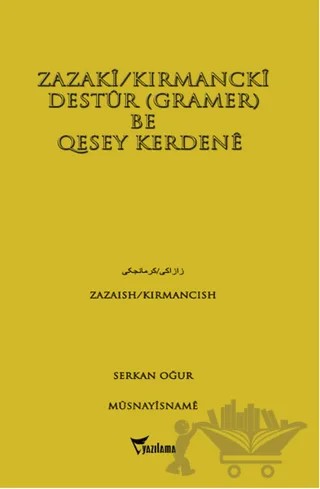 Zazaki/Kırmancki Destur (Gramer) Be Qesey Kerdene – Serkan Oğur – Yazılama Yayınevi kitap kapağı