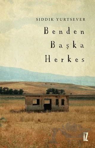 Benden Başka Herkes – Sıddık Yurtsever – İz Yayıncılık kitap kapağı