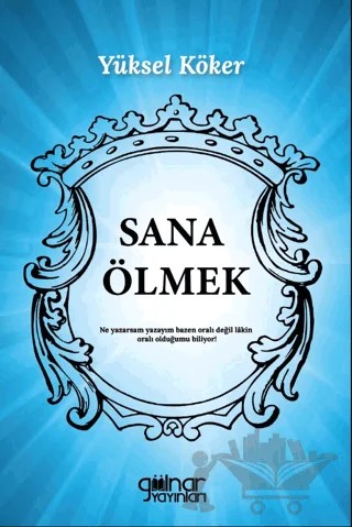 Sana Ölmek – Yüksel Köker – Gülnar Yayınları kitap kapağı
