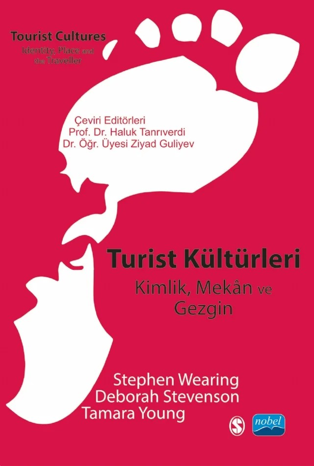 TURİST KÜLTÜRLERİ - Kimlik, Mekân ve Gezgin – Stephen Wearing, Deborah Stevenson, Tamara Young – Nobel Akademik Yayıncılık kitap kapağı