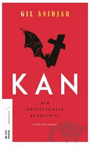 Kan: Bir Hristiyanlık Eleştirisi – Gil Anidjar – Ketebe Yayınları kitap kapağı