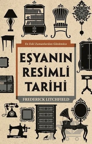 Eşyanın Resimli Tarihi – Frederick Litchfield – Kara Karga Yayınları kitap kapağı
