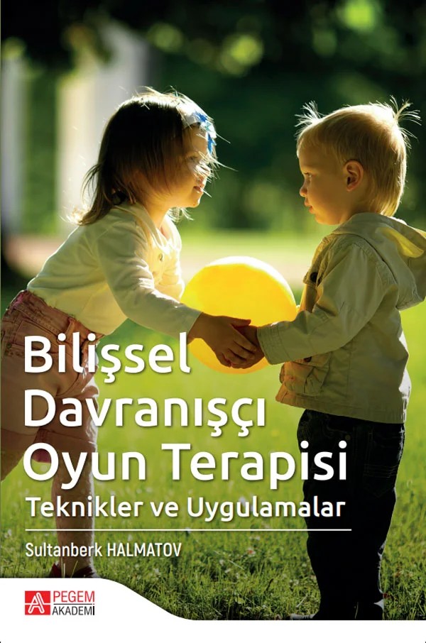 Bilişsel Davranışçı Oyun Terapisi – Sultanberk Halmatov – Pegem Akademi Yayıncılık kitap kapağı