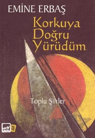 Korkuya Doğru Yürüdüm – Emine Erbaş – Broy Yayınları kitap kapağı